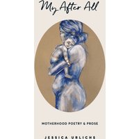 My After All : Poetry and Prose for Mothers