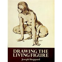 Drawing the Living Figure : A Complete Guide to Surface Anatomy