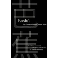 Basho : The Complete Haiku of Matsuo Basho