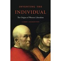 Inventing the Individual : The Origins of Western Liberalism