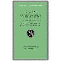 On the Constitution of the Art of Medicine. The Art of Medicine. A Method of Medicine to Glaucon