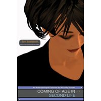 Coming of Age in Second Life : An Anthropologist Explores the Virtually Human