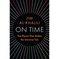 On Time : The Physics That Makes the Universe Tick