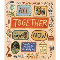 All Together Now : Create 50 Moments of Family Joy