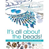 All About Beads : Over 100 Jewellery Designs to Make and Wear