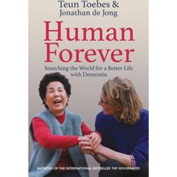 Human Forever : Searching the World for a Better Life with Dementia