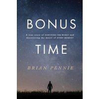 Bonus Time : A true story of surviving the worst and discovering the magic of everyday