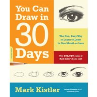 You Can Draw in 30 Days : The Fun, Easy Way to Learn to Draw in One Month or Less