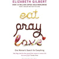 Eat Pray Love : One Woman's Search for Everything