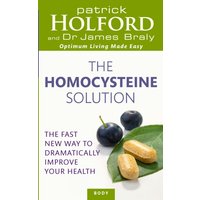 The Homocysteine Solution : The fast new way to dramatically improve your health