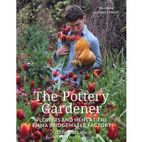 The Pottery Gardener : Flowers and Hens at the Emma Bridgewater Factory