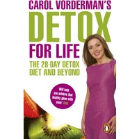 Carol Vorderman's Detox for Life: The 28 Day Detox Diet and Beyond