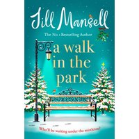 A Walk in the Park : the irresistible festive romance perfect for Christmas from the super-selling author