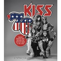 Kiss '76 : Twelve Months That Defined the Hottest Band in the Land
