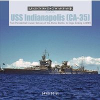 USS Indianapolis (CA-35) : From Presidential Cruiser, to Delivery of the Atomic Bombs, to Tragic Sinking? in WWII