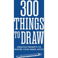 300 Things to Draw : Creative Prompts to Inspire Your Inner Artist