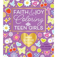 Faith & Joy Coloring for Teen Girls : Bring Scripture to Life