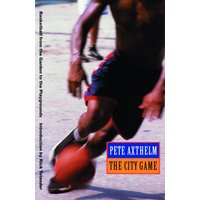 The City Game : Basketball from the Garden to the Playgrounds