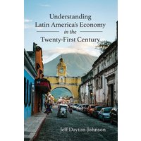 Understanding Latin America's Economy in the Twenty-First Century