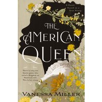 The American Queen : An Award-Winning Historical Fiction Novel about the Real-Life Black Woman Who Ruled a Kingdom on American Soil