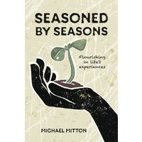 Seasoned by Seasons : Flourishing in life's experiences