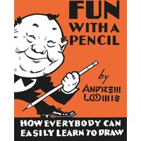 Fun With A Pencil : How Everybody Can Easily Learn to Draw