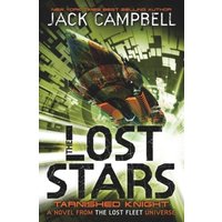 The Lost Stars - Tarnished Knight (Book 1) : A Novel from the Lost Fleet Universe