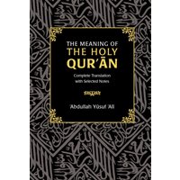 The Meaning of the Holy Qur'an : Complete Translation with Selected Notes