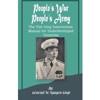 People's War People's Army : The Viet Cong Insurrection Manual for Underdeveloped Countries
