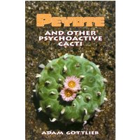 Peyote and Other Psychoactive Cacti