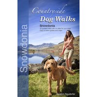 Countryside Dog Walks - Snowdonia : 20 Graded Walks with No Stiles for Your Dogs