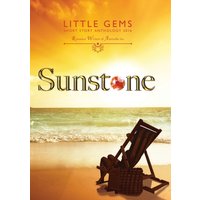 Sunstone : Little Gems 2016 RWA Short Story Anthology