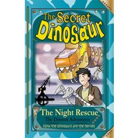 The Secret Dinosaurs #4 (The Dinotek Adventures) : The Night Rescue