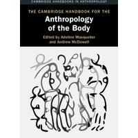 The Cambridge Handbook for the Anthropology of the Body