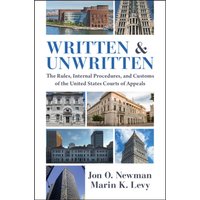 Written and Unwritten : The Rules, Internal Procedures, and Customs of the United States Courts of Appeals