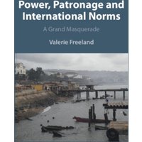 Power, Patronage and International Norms : A Grand Masquerade