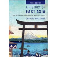 A History of East Asia : From the Origins of Civilization to the Twenty-First Century
