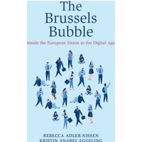 The Brussels Bubble : Inside the European Union in the Digital Age