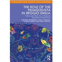 The Role of the Pedagogista in Reggio Emilia : Voices and Ideas for a Dialectic Educational Experience