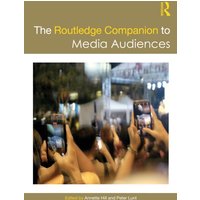 The Routledge Companion to Media Audiences