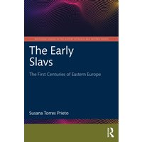 The Early Slavs : The First Centuries of Eastern Europe