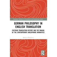 German Philosophy in English Translation : Postwar Translation History and the Making of the Contemporary Anglophone Humanities