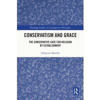 Conservatism and Grace : The Conservative Case for Religion by Establishment