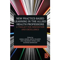 New Practice-based Learning in the Allied Health Professions : A Toolkit for Innovation and Excellence