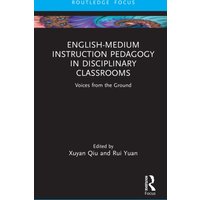English-Medium Instruction Pedagogy in Disciplinary Classrooms : Voices from the Ground