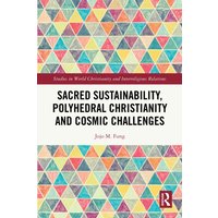 Sacred Sustainability, Polyhedral Christianity and Cosmic Challenges