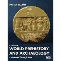 World Prehistory and Archaeology : Pathways Through Time