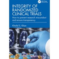 Integrity of Randomized Clinical Trials : How to prevent research misconduct and ensure transparency
