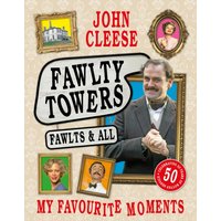Fawlty Towers: Fawlts and All : The Sunday Times bestselling 50th anniversary celebration of the nation's beloved sitcom