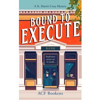 Bound To Execute : A Cozy Mystery Adventure